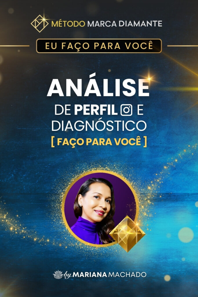 Analise de Perfil Metodo Marca Diamante - Imagem e Autoridade - Mariana Machado Designer de Diferenciação, Estrategista de Posicionamento e Personal Branding